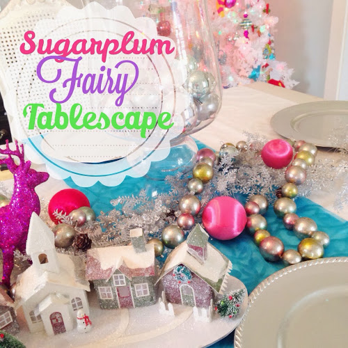 Sugar plum fairy tablescape- Karins Kottage