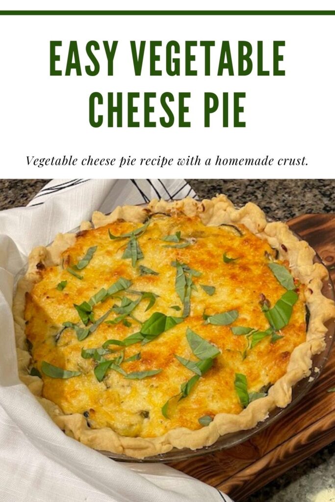 Easy Vegetable Cheese pie with homemade crust- Karins Kottage