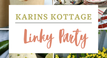 Welcome to This Week’s Karins Kottage Linky Party!
